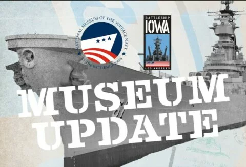 Museum Update: 15 June 2023 – Battleship USS Iowa Museum