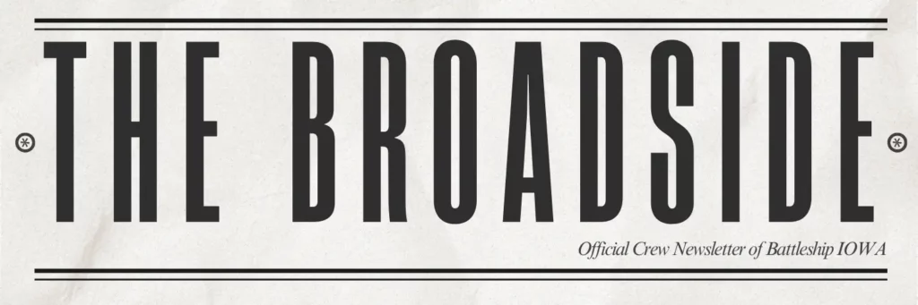 Banner with large text reading The Broadside, and smaller text below reading Official Crew Newsletter of Battleship IOWA. Simple black font on a light background evokes the signature clarity and boldness that defines The Broadside.