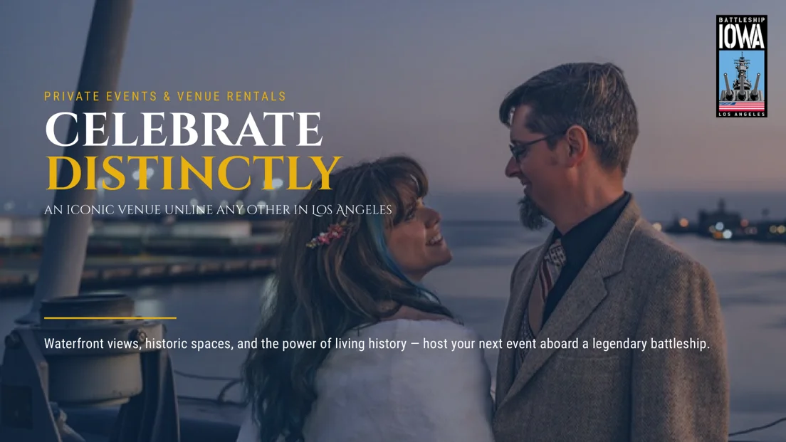 A smiling couple stands close together on a ship deck at dusk, with waterfront views and city lights in the background. Text promotes private event rentals aboard the Battleship Iowa in Los Angeles. A smiling couple stands close together on a ship deck at dusk, with waterfront views and city lights in the background. Text promotes private event rentals aboard the Battleship Iowa in Los Angeles.