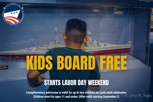 A young boy looks at a ship model in a museum display. Text reads: Kids board free. Starts Labor Day weekend. Additional details about complimentary admission for children are visible at the bottom. A young boy looks at a ship model in a museum display. Text reads: Kids board free. Starts Labor Day weekend. Additional details about complimentary admission for children are visible at the bottom.