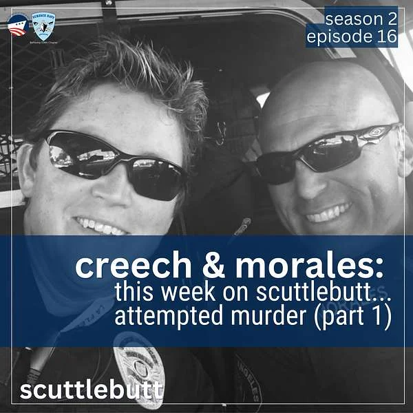 Two people wearing sunglasses smile for a selfie inside a vehicle. Text overlay reads: creech & morales: this week on scuttlebutt... attempted murder (part 1) and season 2 episode 16..