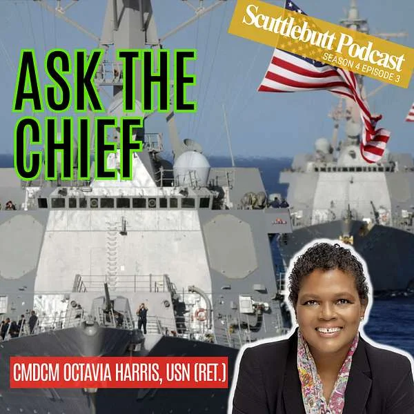 A podcast cover shows a Navy ship with U.S. flags, Ask the Chief text, and a woman in a suit smiling. It reads: Scuttlebutt Podcast Season 4 Episode 3 and features CMDCM Octavia Harris, USN (Ret.), highlighting insightful moments from Ask the Chief.