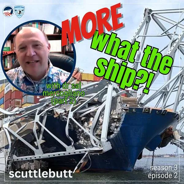 A smiling man appears in a circle overlay on a photo of a heavily damaged ship. Bold text reads MORE what the ship?! with dr sal mercogliano (part 2). Bottom text: scuttlebutt season 3 episode 2..